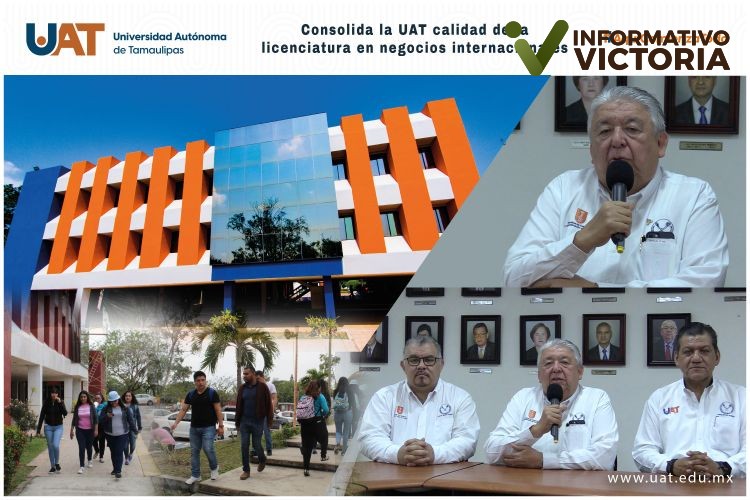 Consolida UAT la calidad de su Licenciatura en Negocios Internacionales